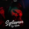 About Systumm Ke Niche Song